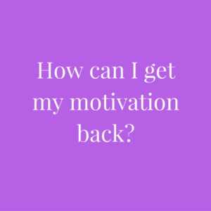 how-can-i-get-my-motivation-back