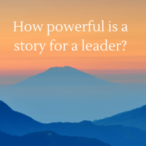 how-powerful-is-a-story-for-a-leader