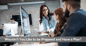 Be prepared and have a Plan